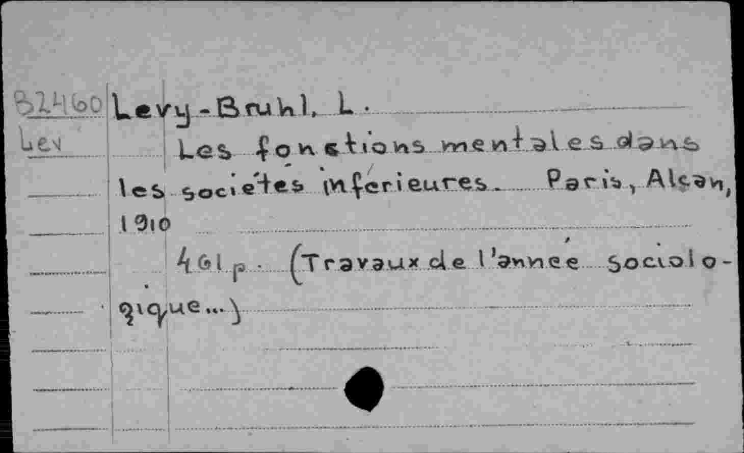 ﻿^>7.Ц(оО Vg-vvj - G> ги к!» L •—.—
1>€.ч Les ■Çoh <Ьо us me»1эА e s» о!э^а-ь
 les soc»«'■+«& inférieures^ Paris., AVca^
_____ 1 0Ю ...................-..................
........	4 6.1 ..p • ^Travaux cleJ’эпупее $осло1о-